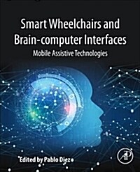 Smart Wheelchairs and Brain-Computer Interfaces: Mobile Assistive Technologies (Paperback)