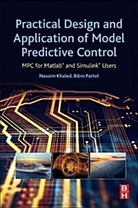 Practical Design and Application of Model Predictive Control: MPC for MATLAB(R) and Simulink(r) Users (Paperback)