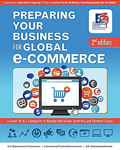 Preparing Your Business for Global E-Commerce: A Guide for U.S. Companies to Manage Operations, Inventory, and Payment Issues (Paperback)
