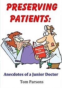 Preserving Patients: Anecdotes of a Junior Doctor (Paperback)