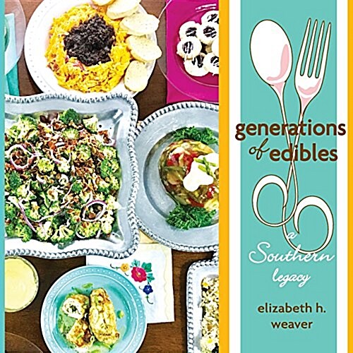 Generations of Edibles: A Southern Legacy (Paperback)