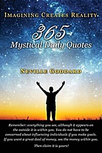 Neville Goddard: Imagining Creates Reality: 365 Mystical Daily Quotes (Paperback)