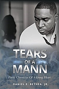 Tears of a Mann: Poetic Chronicles of a Young Heart (Paperback)