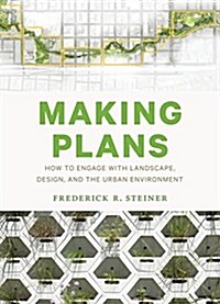 Making Plans: How to Engage with Landscape, Design, and the Urban Environment (Paperback)