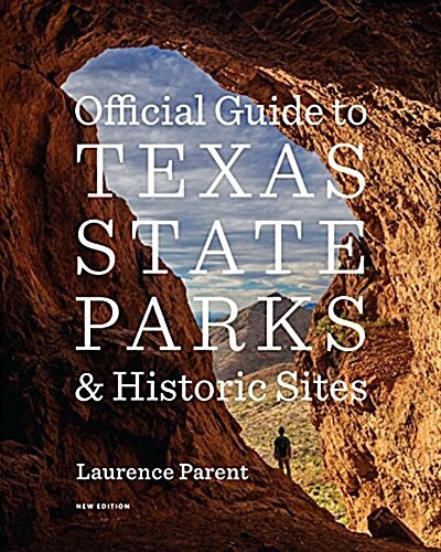 Official Guide to Texas State Parks and Historic Sites: New Edition (Paperback)