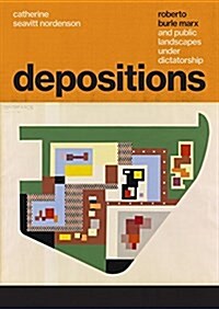 Depositions: Roberto Burle Marx and Public Landscapes Under Dictatorship (Hardcover)