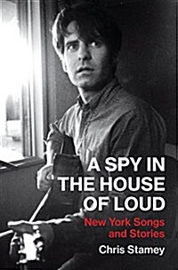 A Spy in the House of Loud: New York Songs and Stories (Hardcover)