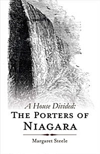 A House Divided: The Porters of Niagara: Volume 1 (Paperback)