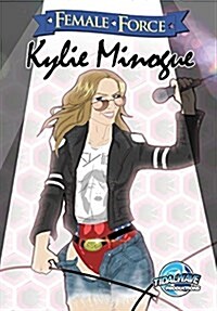 Female Force: Kylie Minogue (Paperback)