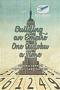 Building an Empire One Sudoku a Time Sudoku Variety of Very Hard Puzzles (Paperback)