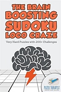 The Brain Boosting Sudoku Loco Craze Very Hard Puzzles with 200+ Challenges (Paperback)