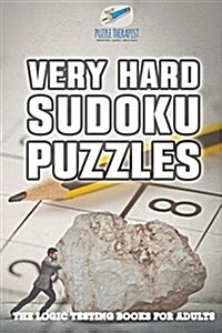 Very Hard Sudoku Puzzles The Logic Testing Books for Adults (Paperback)