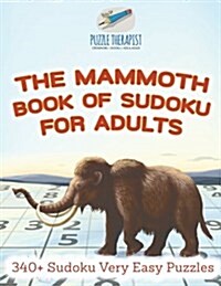 The Mammoth Book of Sudoku for Adults 340+ Sudoku Very Easy Puzzles (Paperback)