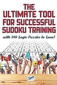 The Ultimate Tool for Successful Sudoku Training with 240 Logic Puzzles to Love! (Paperback)