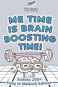 Me Time is Brain Boosting Time! Sudoku 200+ Easy to Medium Edition (Paperback)