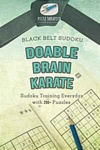 Doable Brain Karate Black Belt Sudoku Sudoku Training Everyday with 200+ Puzzles (Paperback)