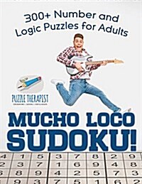 Mucho Loco Sudoku! 300+ Number and Logic Puzzles for Adults (Paperback)
