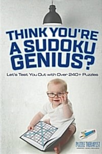 Think Youre a Sudoku Genius? Lets Test You Out with Over 240+ Puzzles (Paperback)