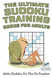 The Ultimate Sudoku Training Books for Adults 200+ Sudoku On The Go Puzzles (Paperback)