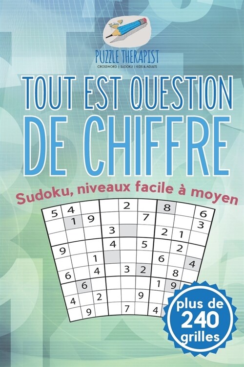 Tout est question de chiffre Sudoku, niveaux facile ?moyen (plus de 240 grilles) (Paperback)