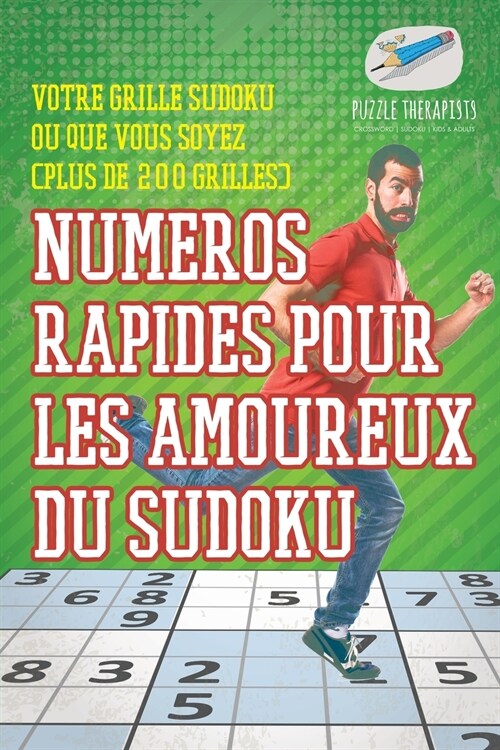Num?os rapides pour les amoureux du Sudoku Votre grille Sudoku o?que vous soyez (plus de 200 grilles) (Paperback)
