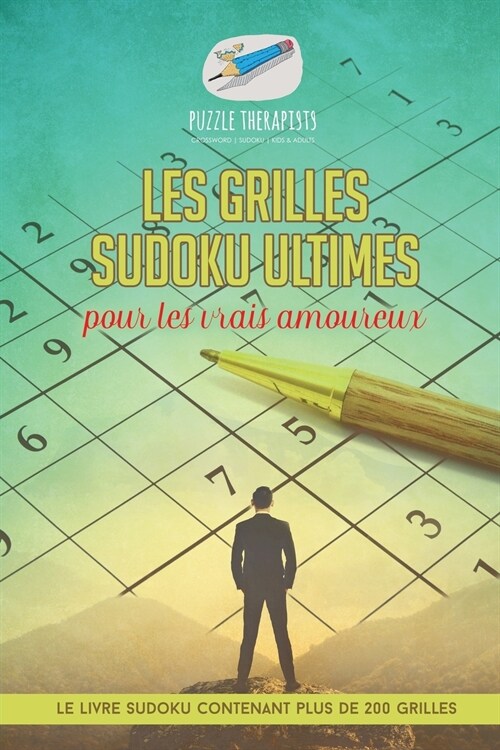 Les grilles Sudoku ultimes pour les vrais amoureux Le livre Sudoku contenant plus de 200 grilles (Paperback)