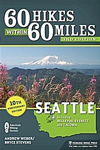 60 Hikes Within 60 Miles: Seattle: Including Bellevue, Everett, and Tacoma (Hardcover)