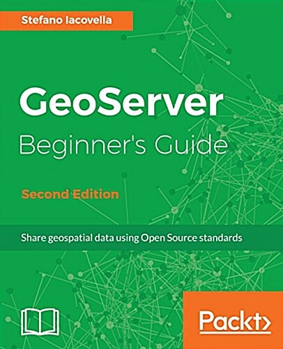 GeoServer Beginners Guide - (Paperback, 2 Revised edition)