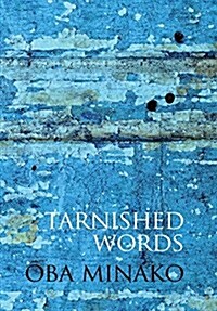 Tarnished Words: The Poetry of Oba Minako (Hardcover)