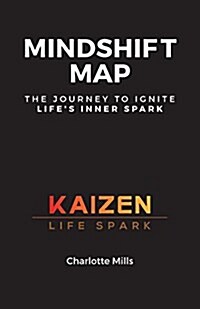 Mindshift Map: The Journey to Ignite Lifes Inner Spark (Paperback)