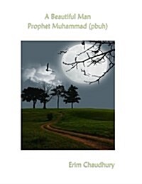 A Beautiful Man - Prophet Muhammad (Pbuh) (Paperback)