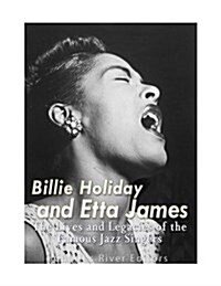 Billie Holiday and Etta James: The Lives and Legacies of the Famous Jazz Singers (Paperback)