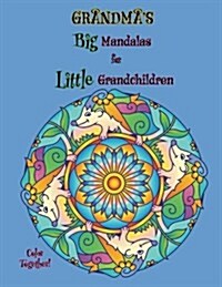 Grandmas Big Mandalas for Little Grandchildren: Color Together! (Paperback)