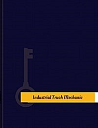 Industrial Truck Mechanic Work Log: Work Journal, Work Diary, Log - 131 Pages, 8.5 X 11 Inches (Paperback)