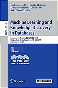 Machine Learning and Knowledge Discovery in Databases: European Conference, Ecml Pkdd 2017, Skopje, Macedonia, September 18-22, 2017, Proceedings, Par (Paperback, 2017)