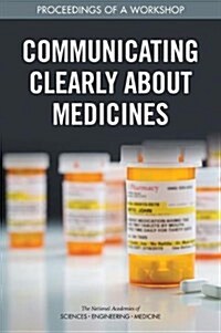 Communicating Clearly about Medicines: Proceedings of a Workshop (Paperback)