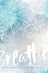 Gratitude Journal & Wellness Guide: Breathe (Hardcover)