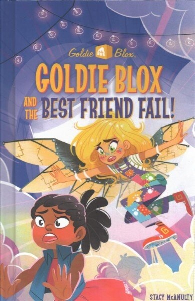 Goldie Blox and the Best Friend Fail (Prebound, Bound for Schoo)