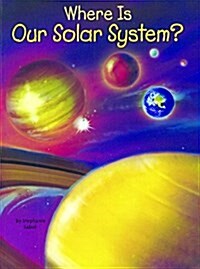 Where Is Our Solar System? (Prebound, Bound for Schoo)