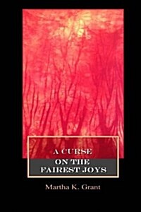 A Curse on the Fairest Joys (Paperback)