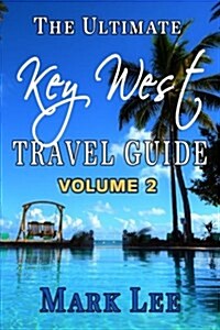 The Ultimate Travel Guide to Key West (Paperback)