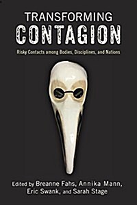 Transforming Contagion: Risky Contacts Among Bodies, Disciplines, and Nations (Paperback)