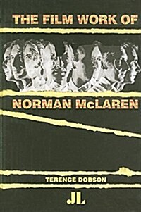 The Film Work of Norman McLaren (Paperback)