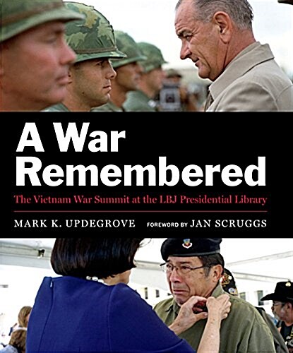 A War Remembered: The Vietnam War Summit at the LBJ Presidential Library (Hardcover)