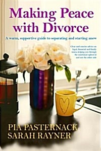 Making Peace with Divorce: A Warm, Supportive Guide to Separating and Starting Anew (Paperback)