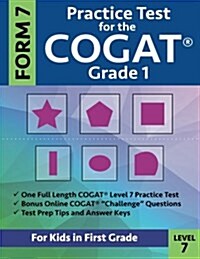 Practice Test for the Cogat Grade 1 Form 7 Level 7: Gifted and Talented Test Prep for First Grade; Cogat Grade 1 Practice Test; Cogat Form 7 Grade 1, (Paperback)