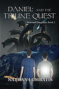 Daniel and the Triune Quest: Sons and Daughters: Book 2 (Paperback)