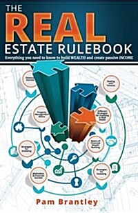 The Real Estate Rule Book: Everything You Need to Know to Build Wealth and Create Passive Income (Paperback)