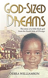 God-Sized Dreams: The Story of A Little Black Girl From The South Side Of Chicago (Paperback, Special Edition)