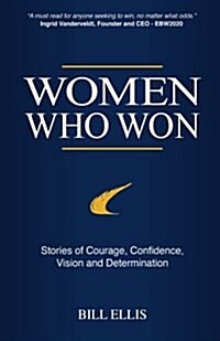 Women Who Won: Stories of Courage, Confidence, Vision and Determination (Paperback)